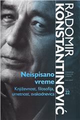 Neispisano vreme: književnost, filosofija, umetnost, svakodnevica : eseji 1951-1989.